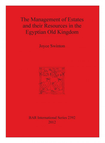 The Management Of Estates And Their Resources In The Egyptian Old Kingdom Paperback