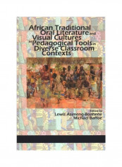 African Traditional Oral Literature And Visual Cultures As Pedagogical Tools In Diverse Classroom Contexts Hardcover