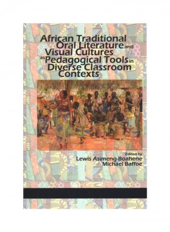 African Traditional Oral Literature And Visual Cultures As Pedagogical Tools In Diverse Classroom Contexts Hardcover