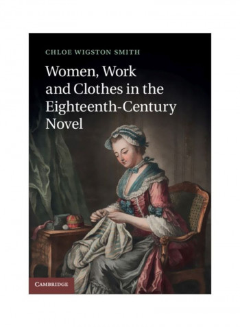 Women, Work And Clothes In The Eighteenth-Century Novel Hardcover