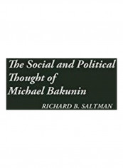 The Social And Political Thought Of Michael Bakunin Hardcover English by Richard B. Saltman