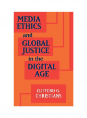 Media Ethics And Global Justice In The Digital Age Hardcover