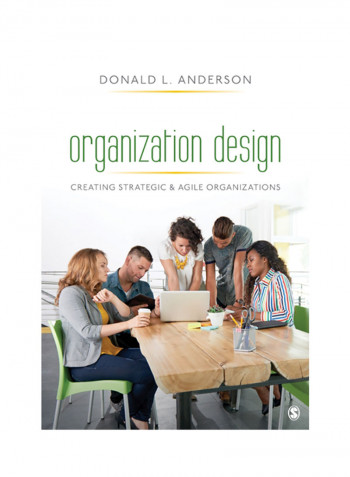 Organization Design: Creating Strategic And Agile Organizations Paperback English by Donald L. Anderson