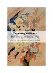 Musicology and Dance: Historical and Critical Perspectives Hardcover English by Davinia Caddy