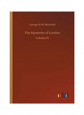 The Mysteries Of London: Volume IV Paperback English by George W. M. Reynolds
