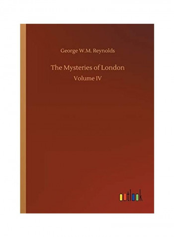 The Mysteries Of London: Volume IV Paperback English by George W. M. Reynolds
