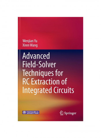 Advanced Field-Solver Techniques For Rc Extraction Of Integrated Circuits Hardcover
