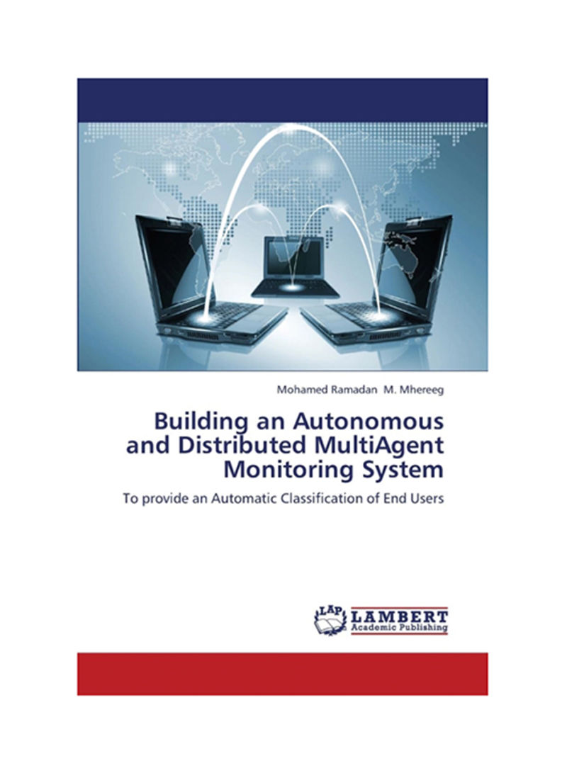 Building An Autonomous and Distributed Multiagent Monitoring System Paperback