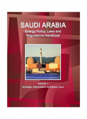 Saudi Arabia Energy Policy, Laws And Regulations Handbook: Volume 1 Paperback English - 01 Jun 2015