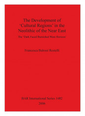 The Development Of 'Cultural Regions' In The Neolithic Of The Near East Paperback