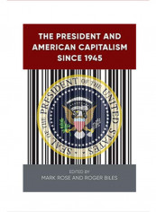 The President And American Capitalism Since 1945 Hardcover 1