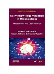 Daily Knowledge Valuation In Organizations : Traceability And Capitalization Hardcover