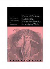 Financial Decision Making And Retirement Security In An Aging World Hardcover