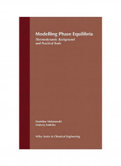 Modelling Phase Equilibria: Thermodynamic Background And Practical Tools Hardcover