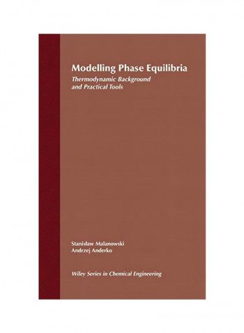Modelling Phase Equilibria: Thermodynamic Background And Practical Tools Hardcover