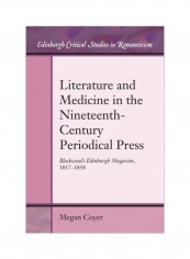 Literature And Medicine In The Nineteenth-century Periodical Press : Blackwood's Edinburgh Magazine, 1817-1858 Hardcover