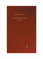 Life Of James Buchanan Hardcover English by George Ticknor Curtis
