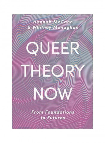 Queer Theory Now: From Foundations To Futures Hardcover English by Hannah McCann