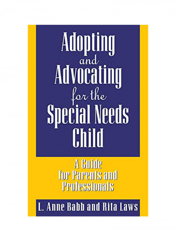 Adopting And Advocating For The Special Needs Child: A Guide For Parents And Professionals Hardcover English by L Anne Babb