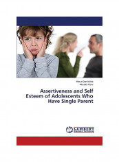 Assertiveness And Self Esteem Of Adolescents Who Have Single Parent Paperback English by Mesut Demirbilek