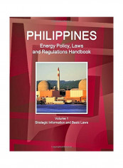 Philippines Energy Policy, Laws And Regulations Handbook Paperback English - 01 Jun 2015