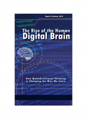 The Rise Of The Human Digital Brain: How Multidirectional Thinking Is Changing The Way We Learn Hardcover