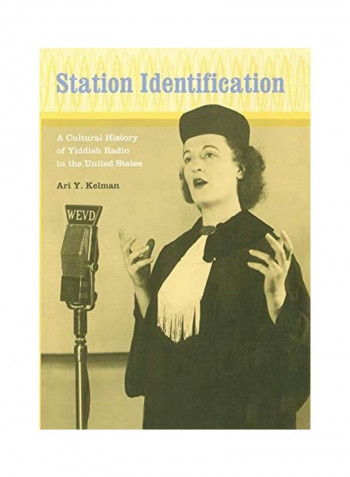 Station Identification: A Cultural History Of Yiddish Radio In The United States Hardcover