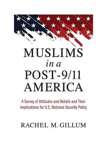 Muslims In A Post-9/11 America: A Survey Of Attitudes And Beliefs And Their Implications For U.S. National Security Policy Hardcover