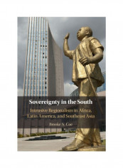 Sovereignty In The South: Intrusive Regionalism In Africa, Latin America, And Southeast Asia Hardcover
