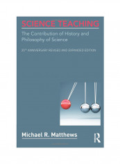 Science Teaching : The Contribution Of History And Philosophy Of Science, 20th Anniversary Revised And Expanded Edition Paperback 2
