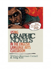 Using Graphic Novels In The English Language Arts Classroom Hardcover English by William Boerman-Cornell