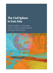 The Civil Sphere In East Asia Hardcover