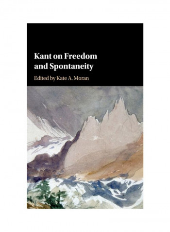 Kant On Freedom And Spontaneity Hardcover