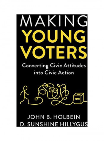 Making Young Voters: Converting Civic Attitudes Into Civic Action Hardcover