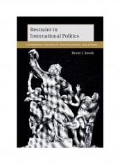Restraint In International Politics Hardcover English by Brent J. Steele