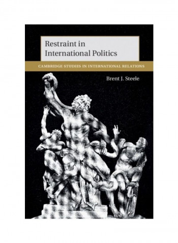 Restraint In International Politics Hardcover English by Brent J. Steele
