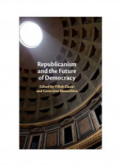 Republicanism And The Future Of Democracy Hardcover
