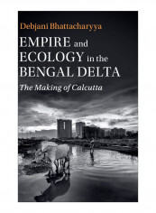 Empire And Ecology In The Bengal Delta Hardcover 1st Edition