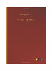 Can You Forgive Her? Hardcover English by Anthony Trollope - 2018