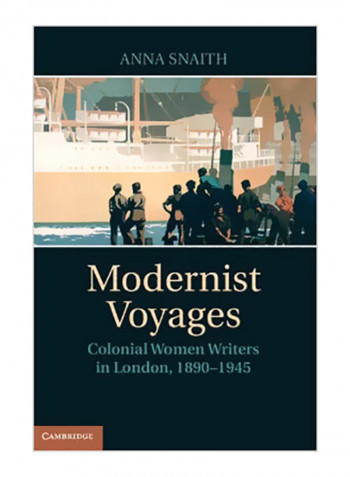Modernist Voyages: Colonial Women Writers In London, 1890-1945 Hardcover
