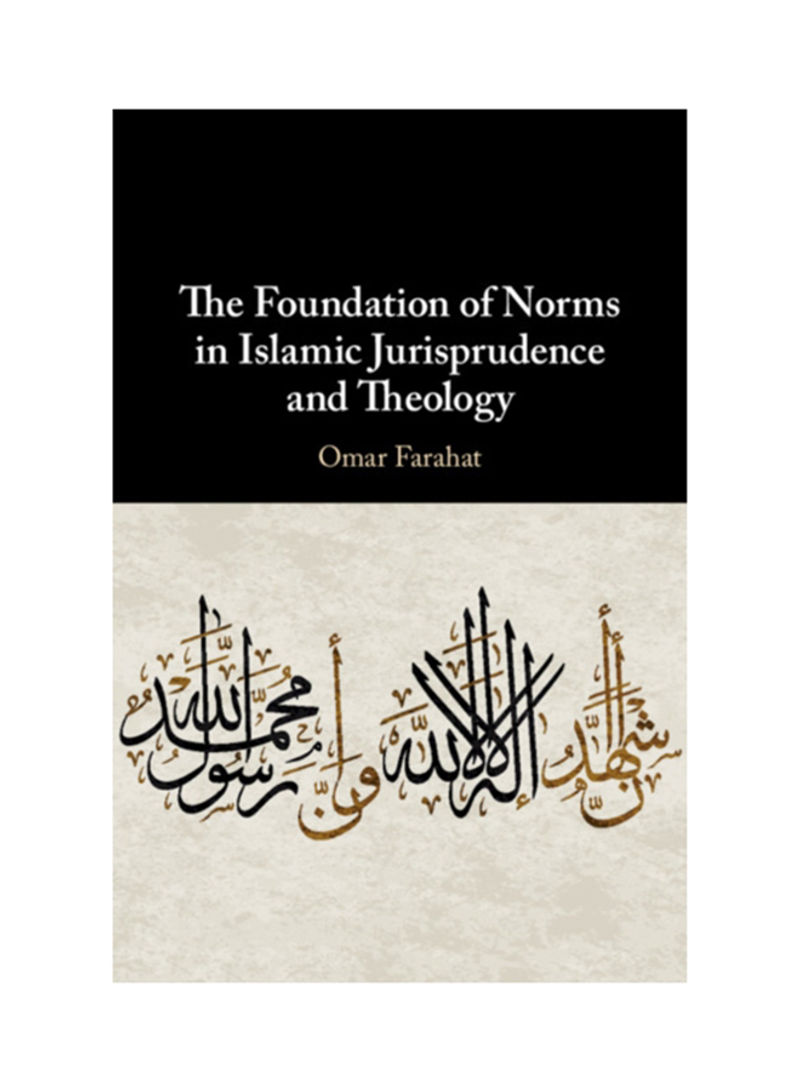 The Foundation Of Norms In Islamic Jurisprudence And Theology Hardcover