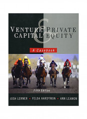 Venture Capital And Private Equity: A Casebook (Revised) Hardcover
