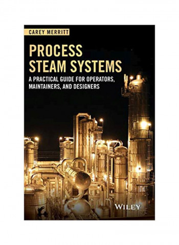Process Steam Systems: A Practical Guide For Operators, Maintainers, And Designers Hardcover