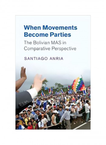 When Movements Become Parties: The Bolivian MAS In Comparative Perspective Hardcover