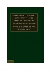 International Criminal Law Practitioner Library: Volume III: International Criminal Procedure Hardcover