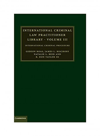 International Criminal Law Practitioner Library: Volume III: International Criminal Procedure Hardcover