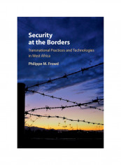 Security At The Borders: Transnational Practices And Technologies In West Africa Hardcover