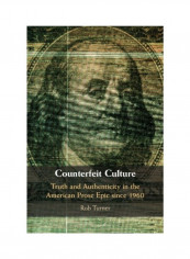 Counterfeit Culture: Truth And Authenticity In The American Prose Epic Since 1960 Hardcover English by Rob Turner