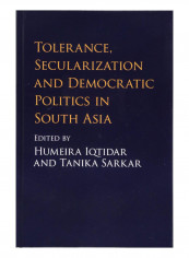 Tolerance, Secularization And Democratic Politics In South Asia Hardcover