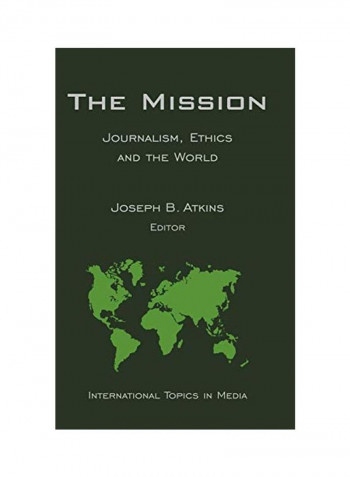 The Mission: Journalism, Ethics And The World Hardcover